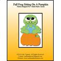 Pattern Leaflet, Fall Frog Sitting On A Pumpkin by Crafts And More Store